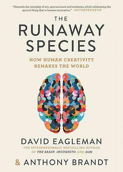 The Runaway Species: How Human Creativity Remakes the World, Paperback