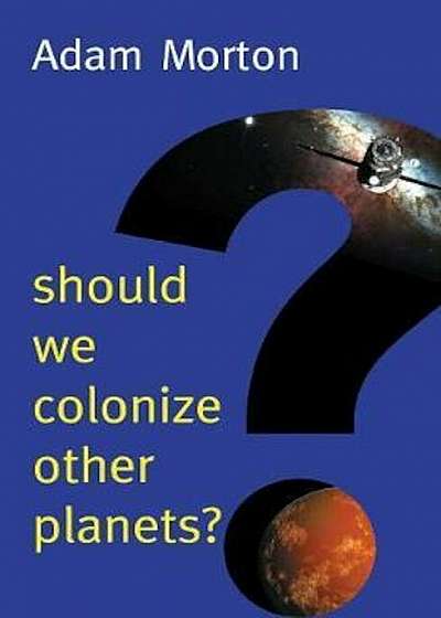 Should We Colonize Other Planets', Paperback