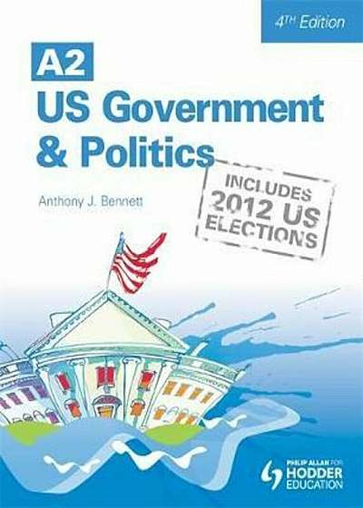 A2 US Government and Politics 4th Edition, Paperback