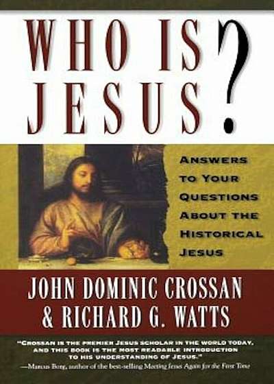 Who is Jesus': Answers to Your Questions about the Historical Jesus, Paperback