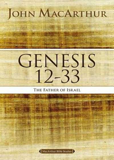 Genesis 12 to 33: The Father of Israel, Paperback