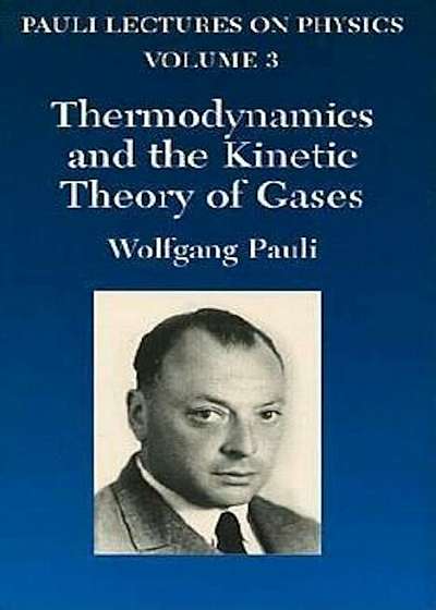 Thermodynamics and the Kinetic Theory of Gases: Volume 3 of Pauli Lectures on Physics, Paperback