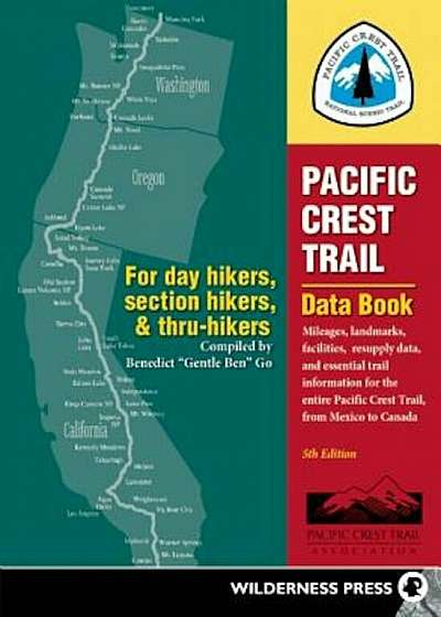 Pacific Crest Trail Data Book: Mileages, Landmarks, Facilities, Resupply Data, and Essential Trail Information for the Entire Pacific Crest Trail, fr, Paperback