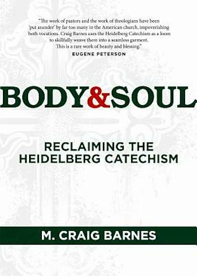 Body & Soul: Reclaiming the Heidelberg Catechism, Paperback