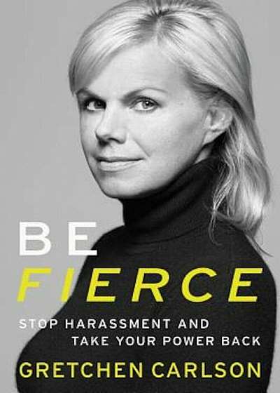 Be Fierce: Stop Harassment and Take Your Power Back, Hardcover
