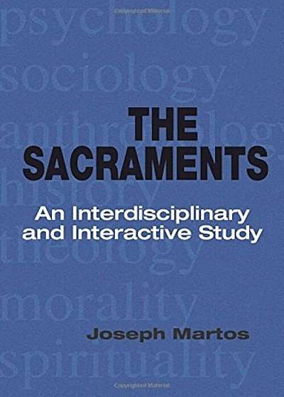 The Sacraments: An Interdisciplinary and Interactive Study, Paperback