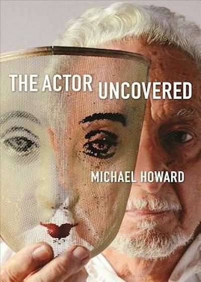 The Actor Uncovered, Hardcover