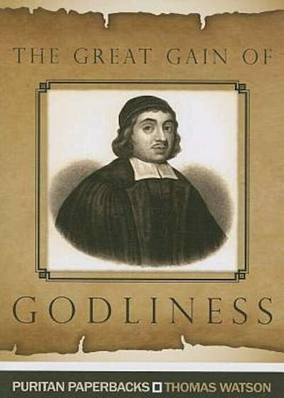 The Great Gain of Godliness: Practical Notes on Malachi 3:16-18, Paperback