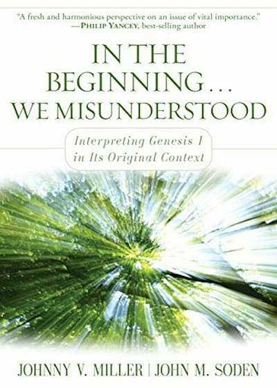 In the Beginning... We Misunderstood: Interpreting Genesis 1 in Its Original Context, Paperback