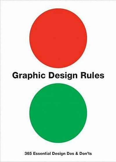Graphic Design Rules: 365 Essential Design DOS and Don'ts, Paperback