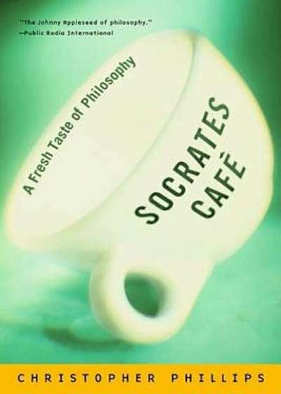 Socrates Cafe: A Fresh Taste of Philosophy, Paperback