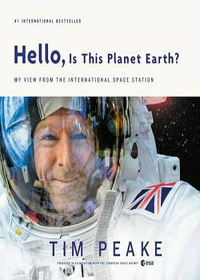Hello, Is This Planet Earth': My View from the International Space Station, Hardcover