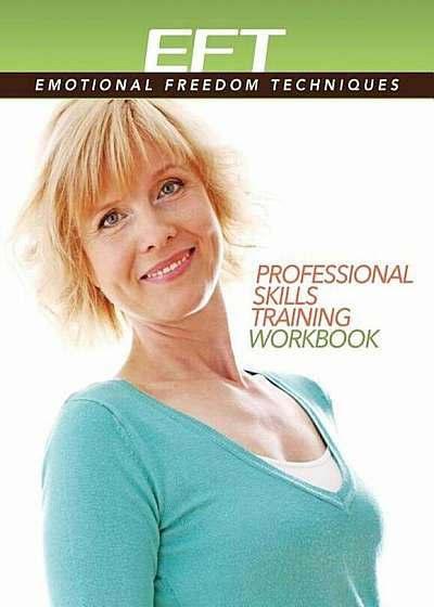 Clinical Eft (Emotional Freedom Techniques) Professional Skills Training Workbook, Paperback