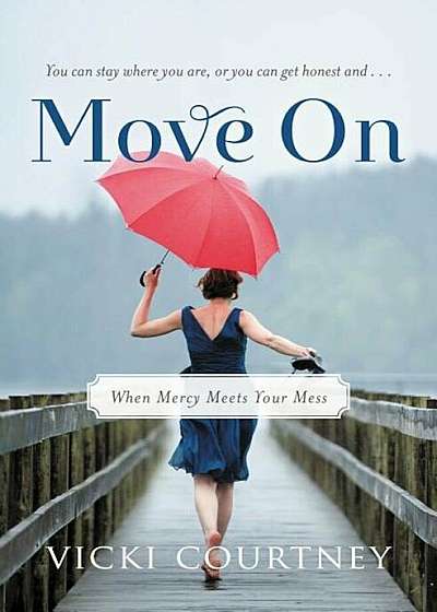 Move on: When Mercy Meets Your Mess, Paperback