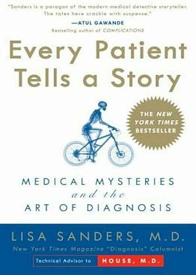 Every Patient Tells a Story: Medical Mysteries and the Art of Diagnosis, Paperback