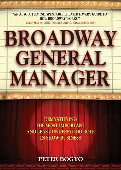 Broadway General Manager: Demystifying the Most Important and Least Understood Role in Show Business, Hardcover