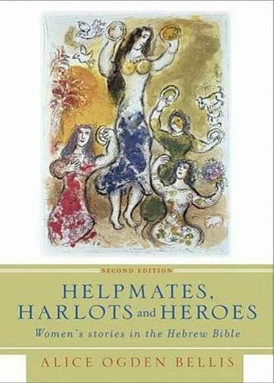 Helpmates, Harlots, and Heroes, Second Edition: Women's Stories in the Hebrew Bible, Paperback