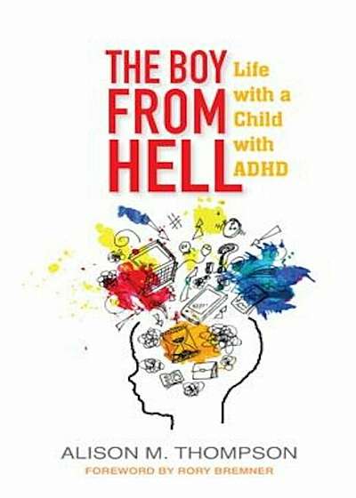 The Boy from Hell: Life with a Child with ADHD, Paperback