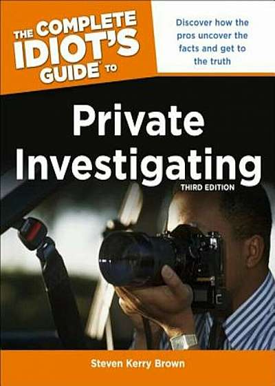 The Complete Idiot's Guide to Private Investigating, Paperback