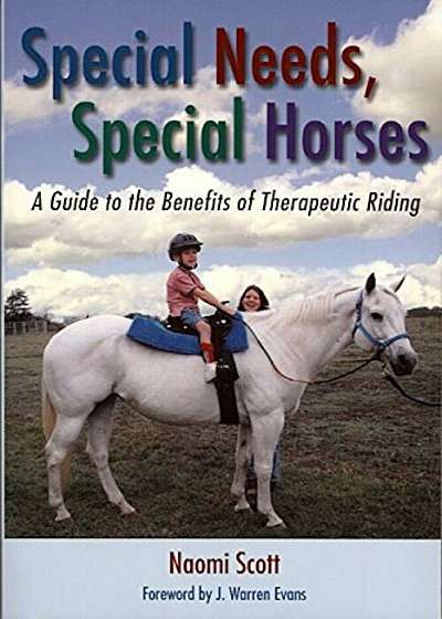 Special Needs, Special Horses: A Guide to the Benefits of Therapeutic Riding, Paperback