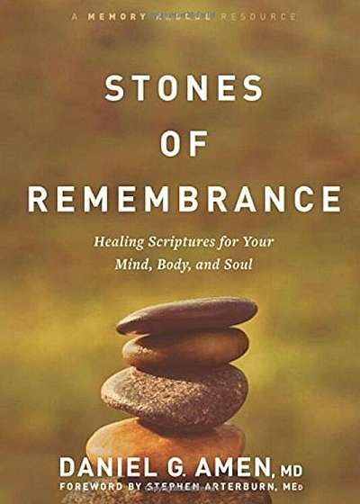 Stones of Remembrance: Healing Scriptures for Your Mind, Body, and Soul, Hardcover