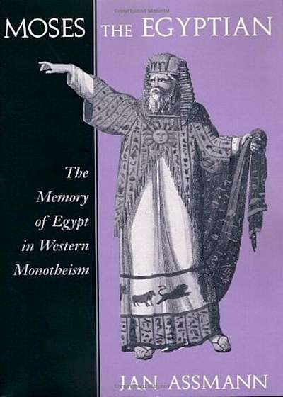 Moses the Egyptian: The Memory of Egypt in Western Monotheism, Paperback