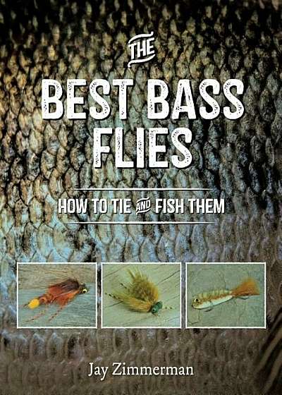 The Best Bass Flies: How to Tie and Fish Them, Paperback