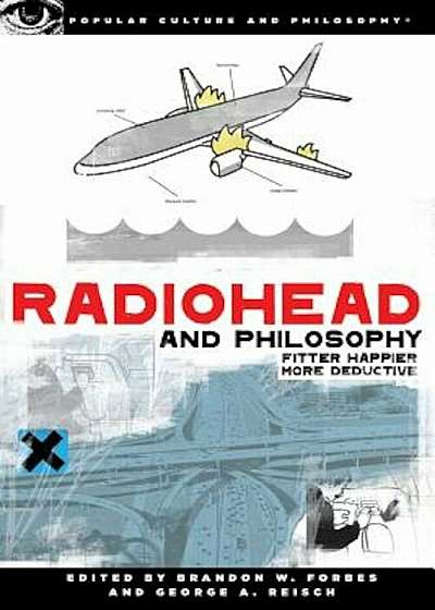 Radiohead and Philosophy: Fitter Happier More Deductive, Paperback