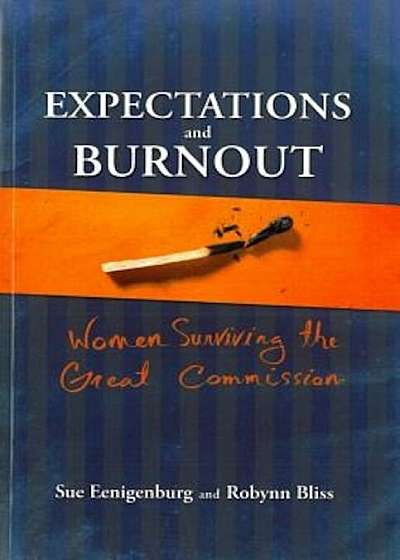 Expectations and Burnout: Women Surviving the Great Commission, Paperback