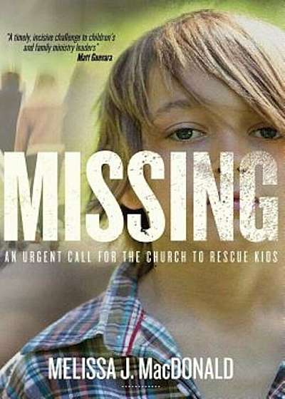 Missing: An Urgent Call for the Church to Rescue Kids, Paperback
