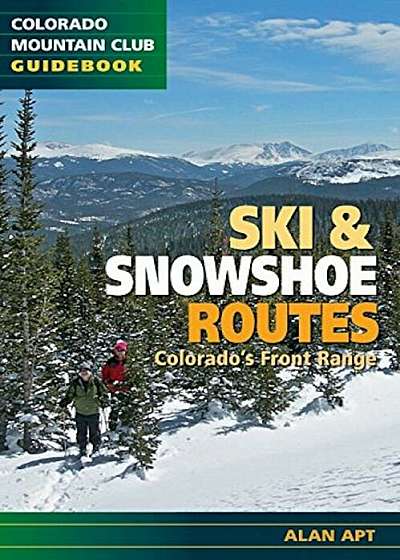 Ski & Snowshoe Routes, Colorado's Front Range, Paperback