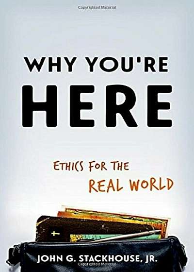 Why You're Here: Ethics for the Real World, Paperback