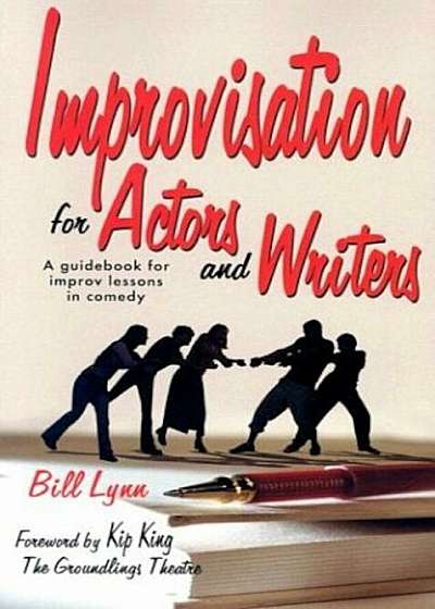 Improvisation for Actors and Writers: A Guidebook for Improv Lessons in Comedy, Paperback