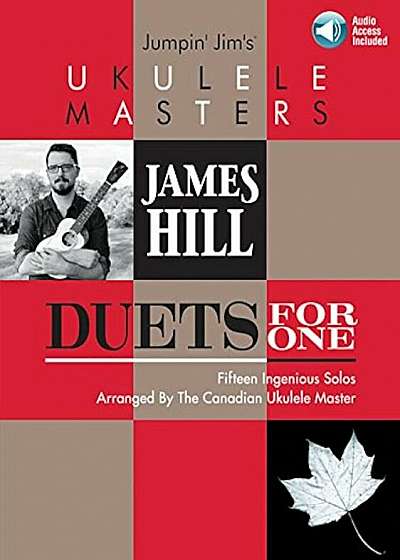 Jumpin' Jim's Ukulele Masters: James Hill: Duets for One, Paperback