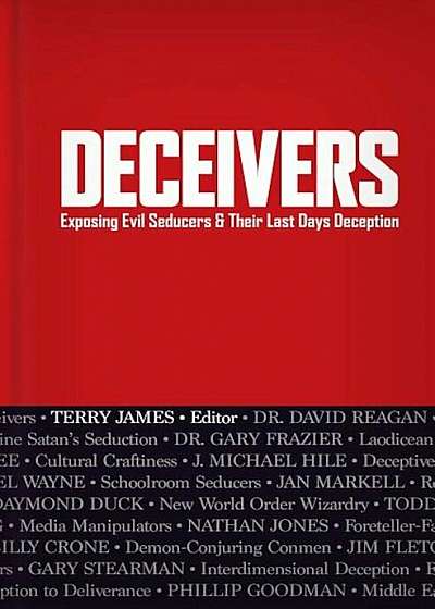 Deceivers: Exposing Evil Seducers & Their Last Days Deception, Hardcover