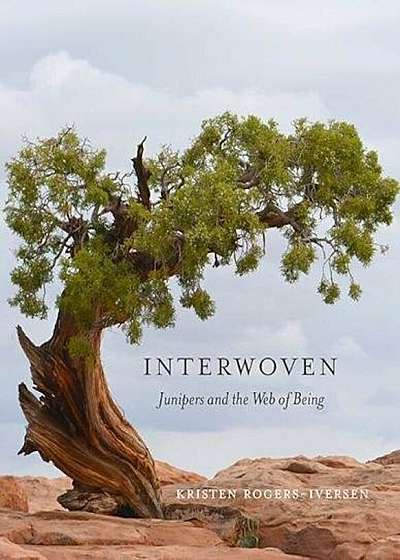 Interwoven: Junipers and the Web of Being, Paperback