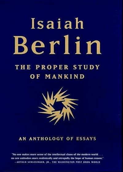 The Proper Study of Mankind: An Anthology of Essays, Paperback