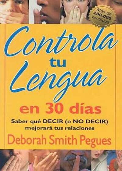 Controla Tu Lengua en 30 Dias = 30 Days to Taming Your Tongue, Paperback