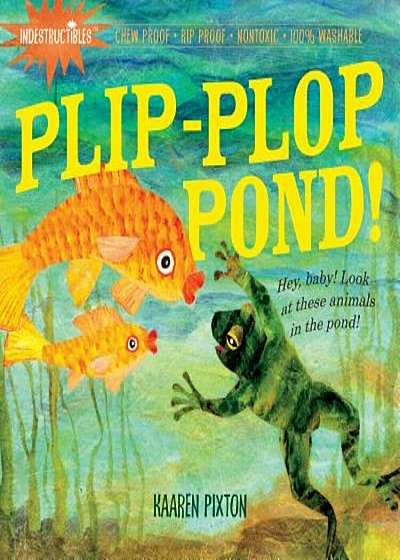 Indestructibles: Plip-Plop Pond!, Paperback