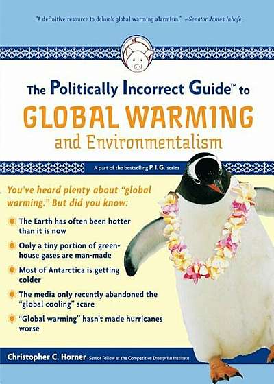 The Politically Incorrect Guide to Global Warming and Environmentalism, Paperback