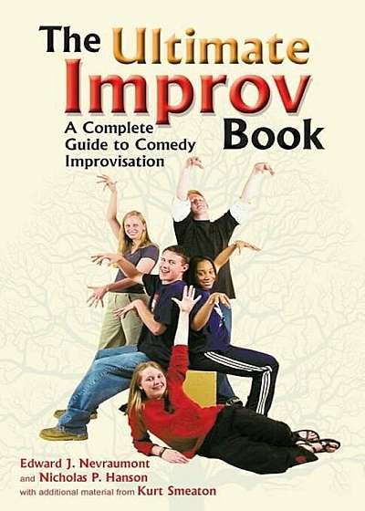The Ultimate Improv Book: A Complete Guide to Comedy Improvisation, Paperback