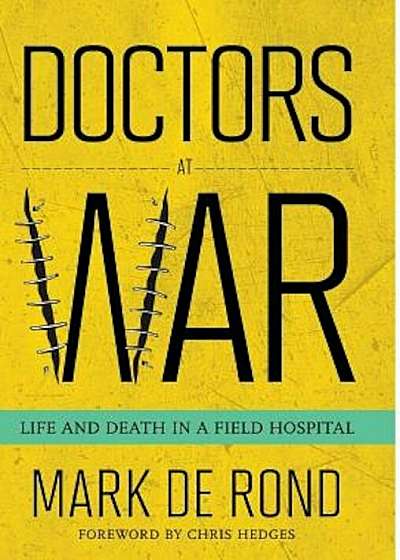 Doctors at War: Life and Death in a Field Hospital, Hardcover