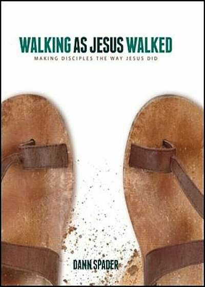 Walking as Jesus Walked: Making Disciples the Way Jesus Did, Paperback