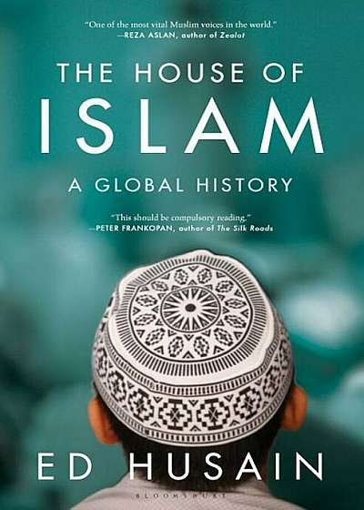 The House of Islam: A Global History, Hardcover