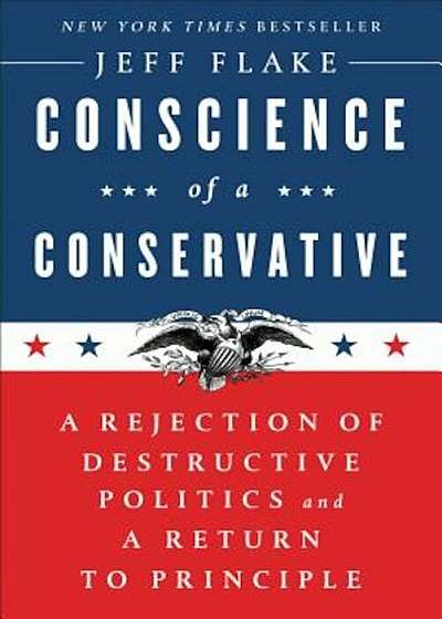 Conscience of a Conservative: A Rejection of Destructive Politics and a Return to Principle, Hardcover