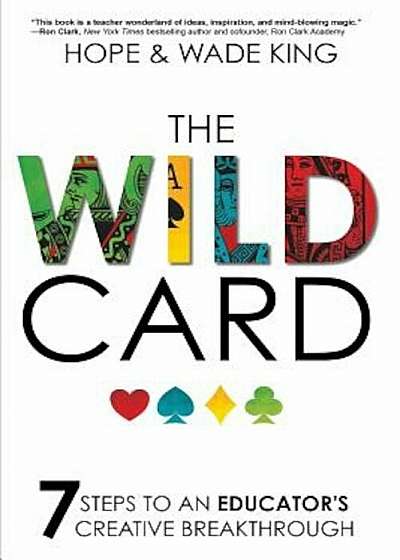 The Wild Card: 7 Steps to an Educator's Creative Breakthrough, Paperback