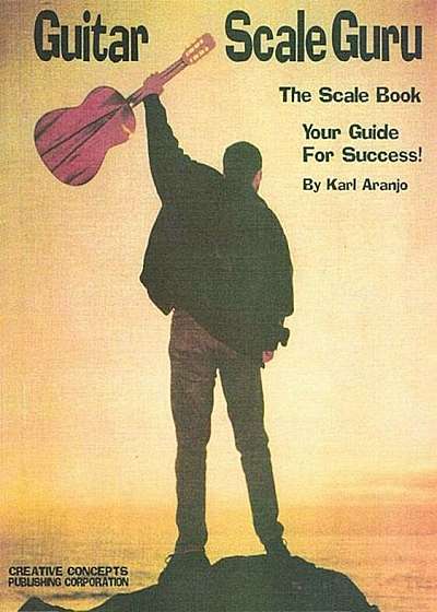 Guitar Scale Guru: The Scale Book: Your Guide for Success!, Paperback