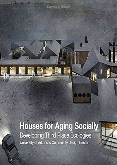 Houses for Aging Socially: Developing Third Place Ecologies, Paperback