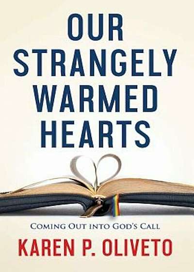 Our Strangely Warmed Hearts: Coming Out Into God's Call, Paperback
