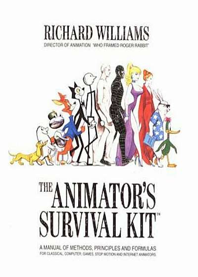 The Animator's Survival Kit: A Manual of Methods, Principles and Formulas for Classical, Computer, Games, Stop Motion and Internet Animators, Paperback